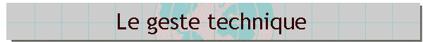 Le geste technique