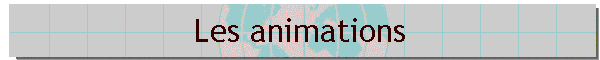 Les animations